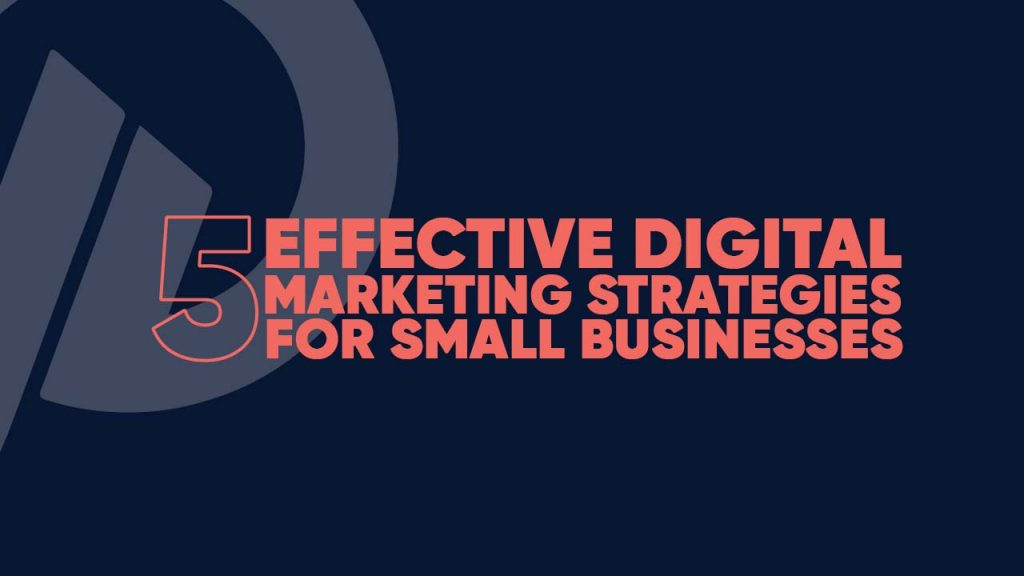 effective digital marketing strategies for small businesses