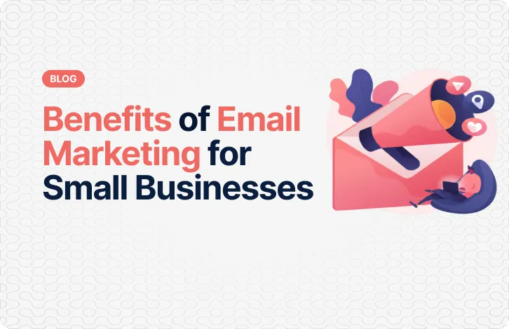 Benefits of Email Marketing for Small Businesses