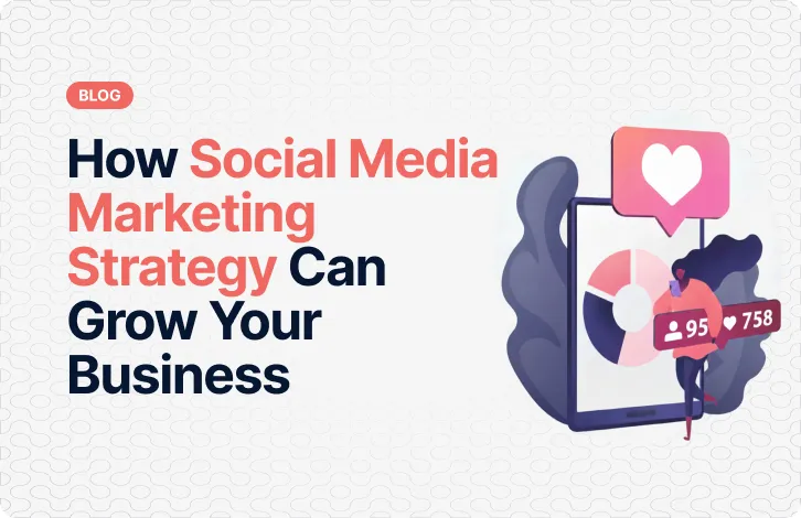 How Social Media Marketing Strategy Can Grow Your Business