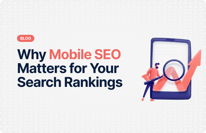 Why Mobile SEO Matters for Your Search Rankings