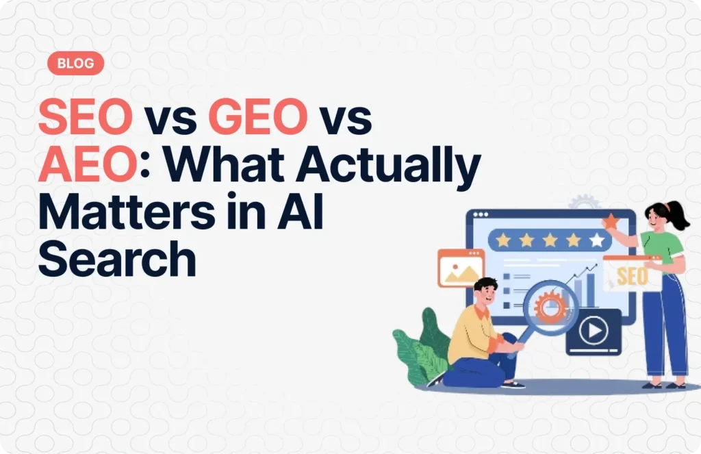 SEO vs GEO vs AEO: What Actually Matters in AI Search